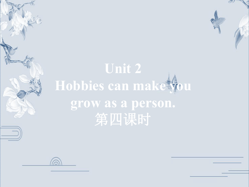 Module 6 Hobbies Unit 2 Hobbies can make you grow as a person.课件(共22张PPT)