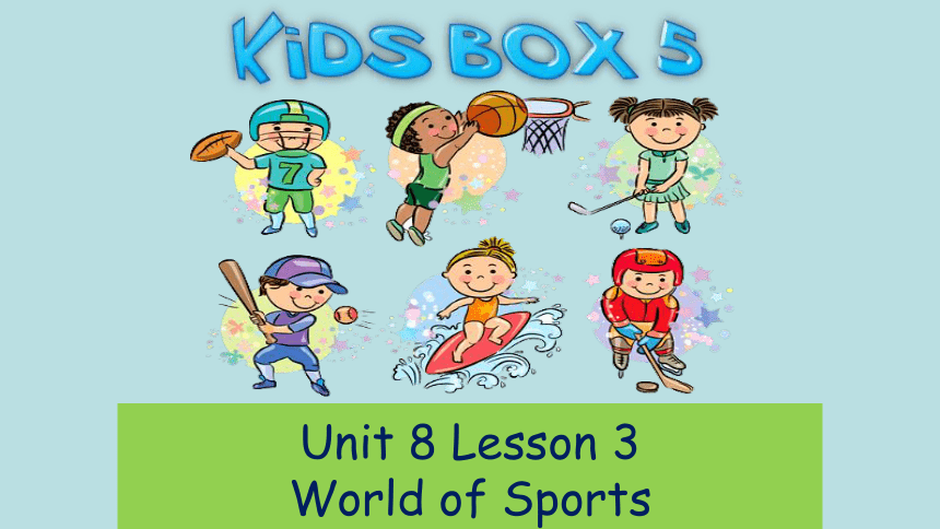 剑桥国际少儿英语 kid‘s box 第五册 unit8World of Sports课件（共13张ppt）