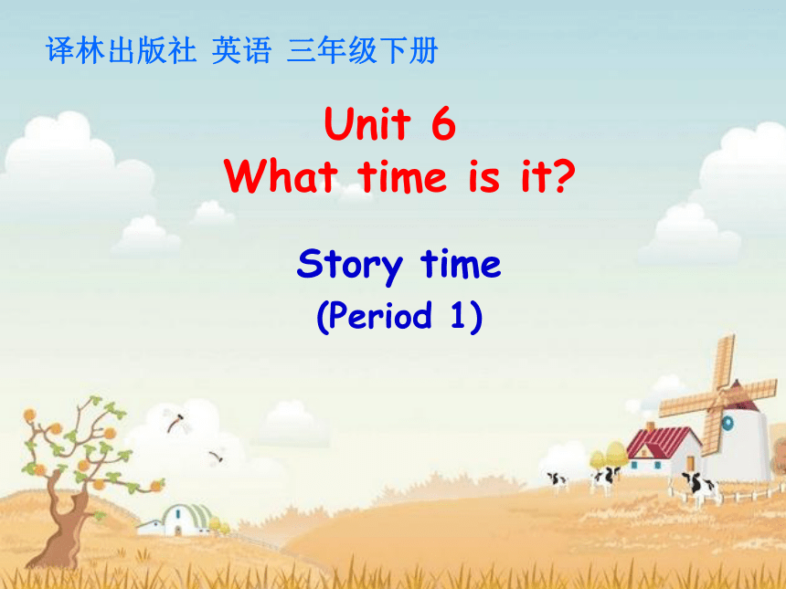 Unit6 What's time is it?  Story time课件(共35张PPT)