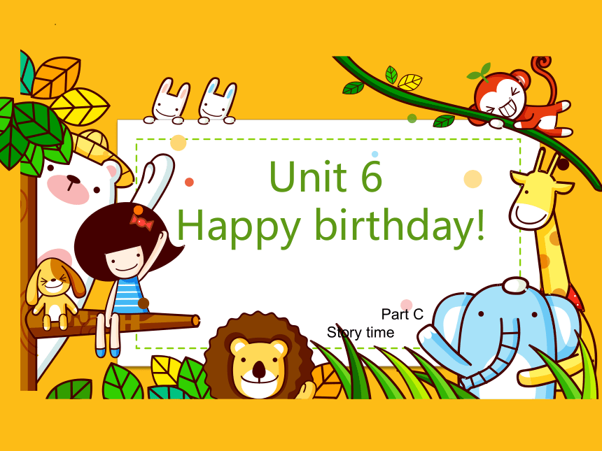 Unit 6 Happy birthday! Part C 课件（19张PPT）