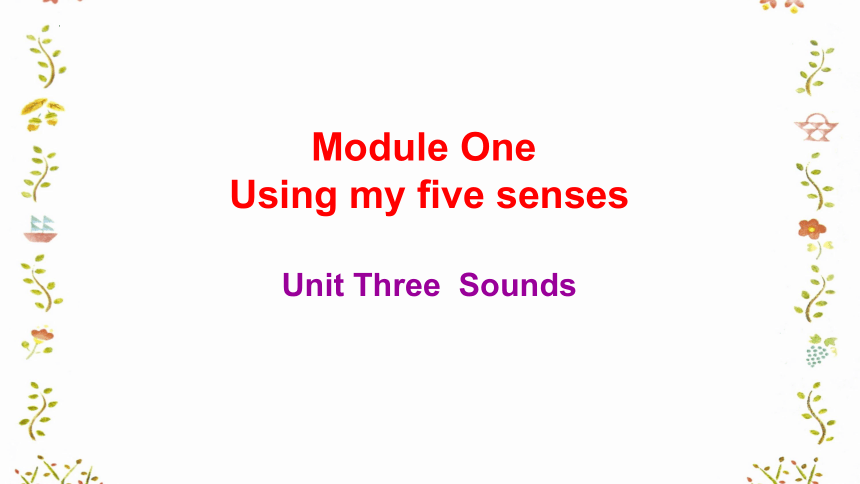 Module 1 Unit 3  Sounds  课件(共34张PPT)