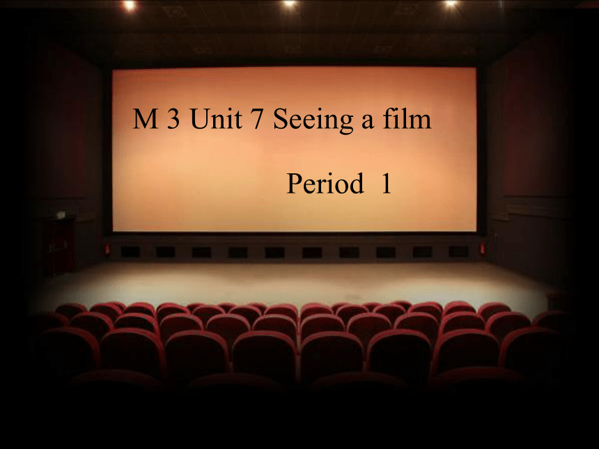Module 3 Unit 7 Seeing a film课件(共55张ppt)