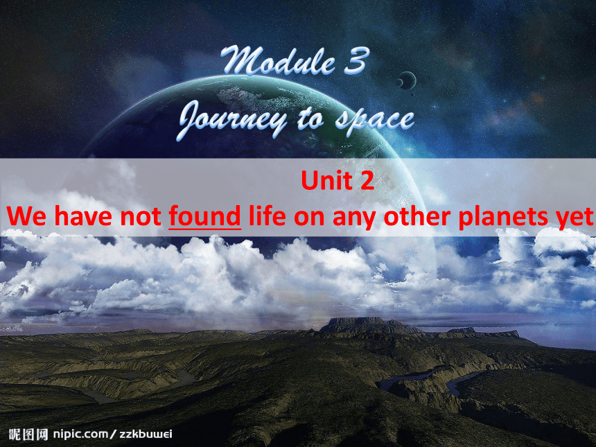 外研版八年级下英语课件Module 3  Unit 2 We have not found life on any other planets yet.(共23张PPT)