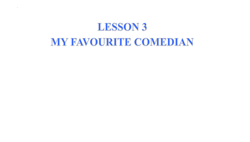 北师大版（2019）选择性必修第二册Unit 4 Humour Lesson 3 My Favourite Comedian 课件（共10张ppt,内镶嵌视频素材）