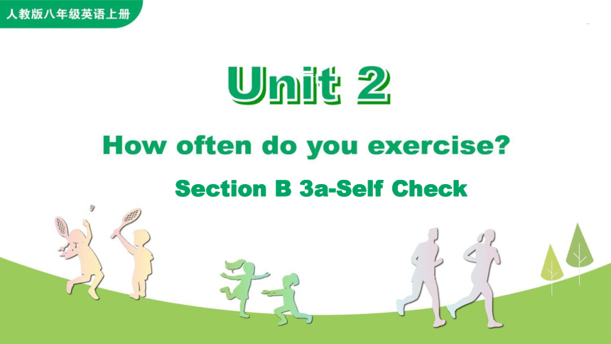 Unit 2  How often do you exercise Section B 3a-Self Check课件(共32张PPT)