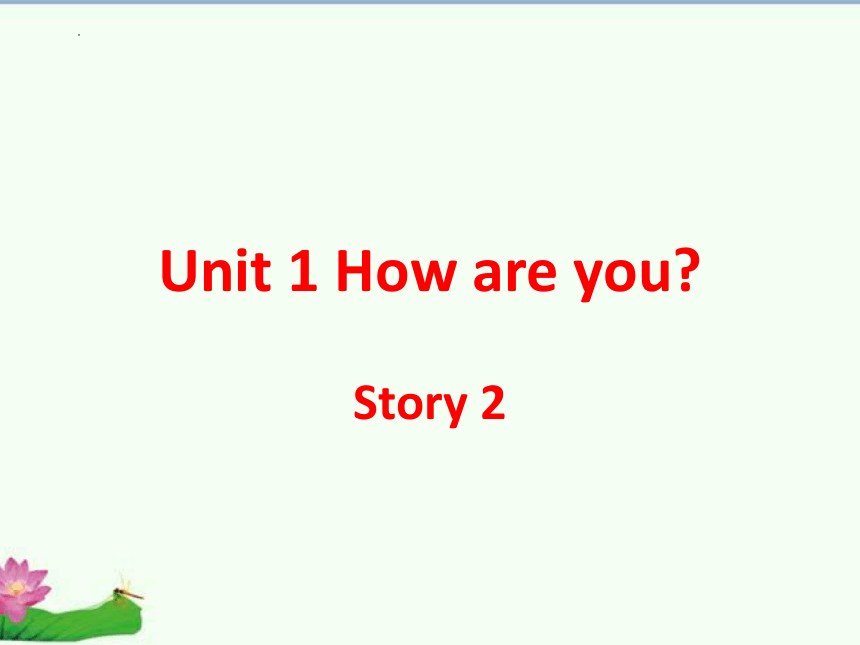 Unit 1 How are you Story 2课件（共29张PPT，内嵌音频）