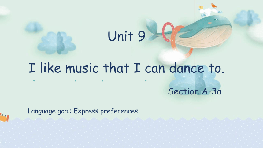 Section A 3a-4b课件+嵌入视频 Unit 9 I like music that I can dance to.（人教版九年级全册）