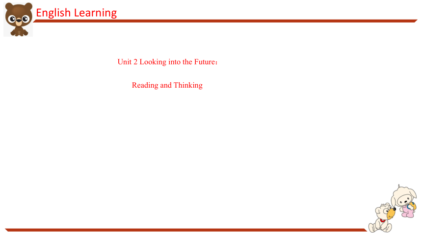 2021-2022学年高中英语人教版（2019）选择性必修第一册Unit 2 Looking into the Future Reading and Thinking 课件(28张ppt)