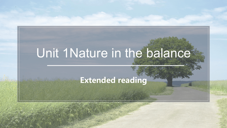 牛津译林版（2019）必修 第三册Unit 1 Nature in the balance Extended reading 课件(共22张PPT)