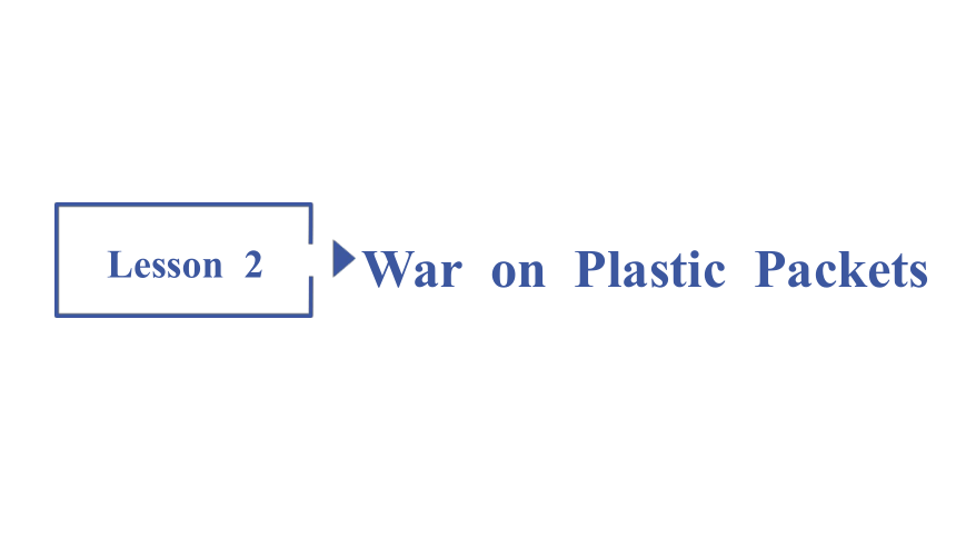 北师大版（2019） 选择性必修第一册  Unit 3 ConservationLesson 2 War on Plastic Packets重难点 课件(共35张PPT)