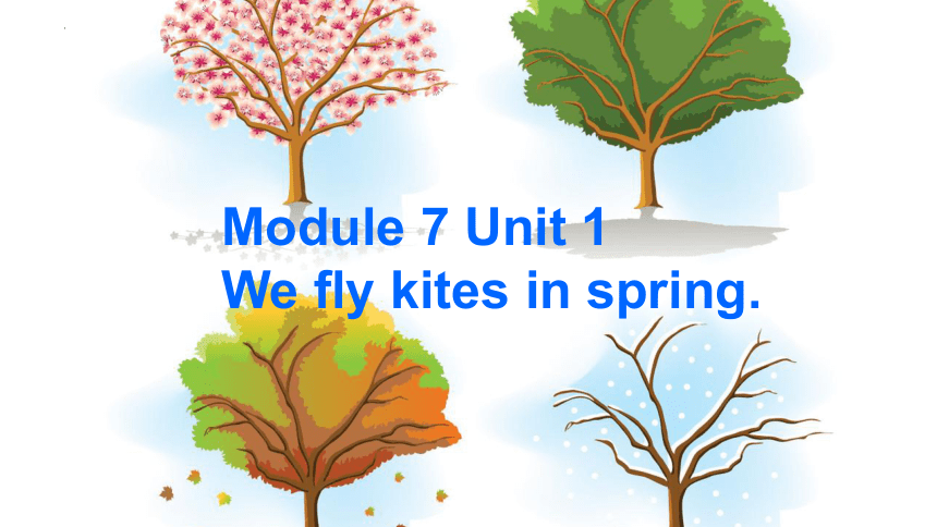 Module7Unit1We fly kites in spring.课件(共24张PPT)