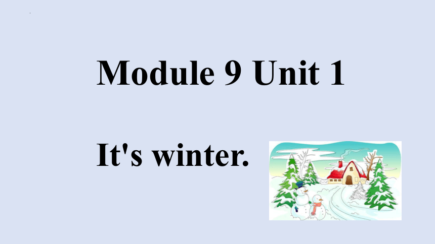 Module 9 Unit 1 It's winter课件(共22张PPT)