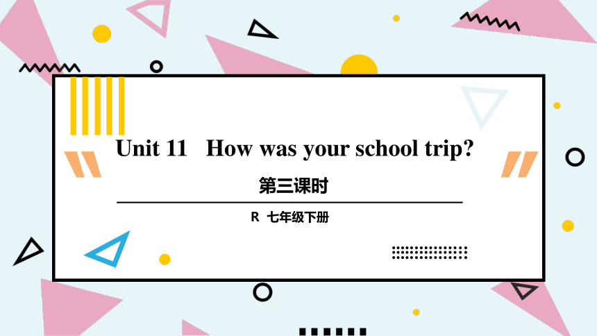 Unit 11 How was your school trip 第3课时考点讲解+writing（18张PPT）