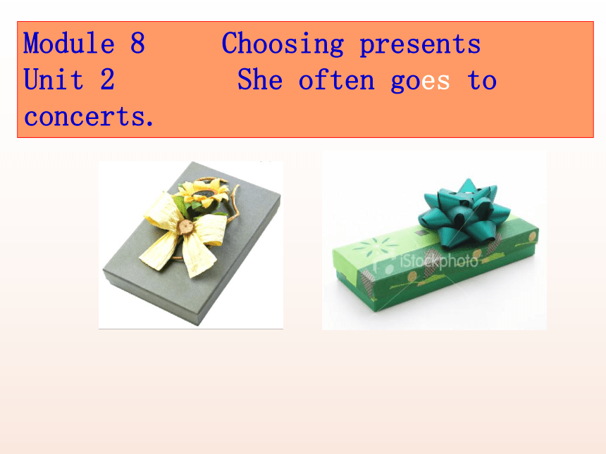 外研版七年级上册Module 8 Choosing presents Unit 2 She often goes to concerts 课件 (共45张PPT)