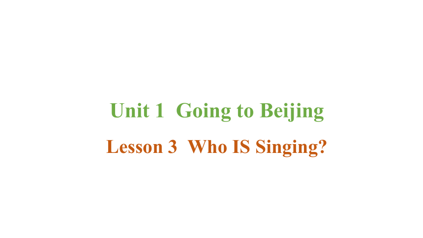 Unit 1 Lesson3 Who Is Singing课件（40张PPT)
