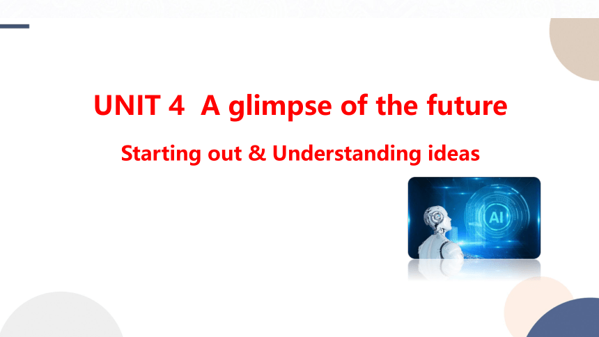 外研版（2019）选择性必修第三册Unit 4 A glimpse of the future  Starting out & Understanding ideas课件（53张PPT)