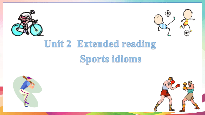 牛津译林版（2019）选择性必修第二册  Unit 2 Sports Culture Extended reading课件(共19张PPT)