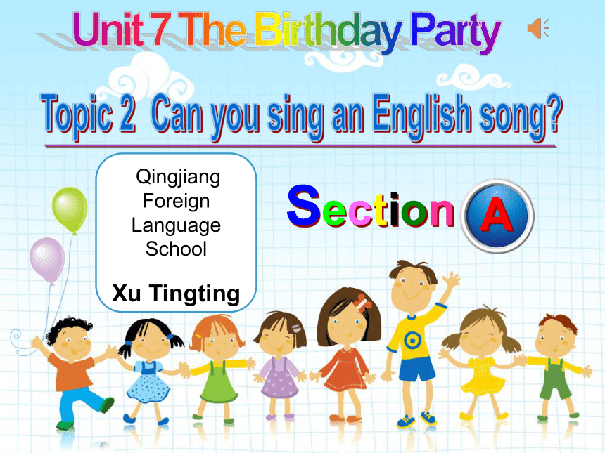 仁爱科普版七年级下Unit 7 The Birthday Topic 2 Can you sing an English song? Section A课件(共24张PPT)