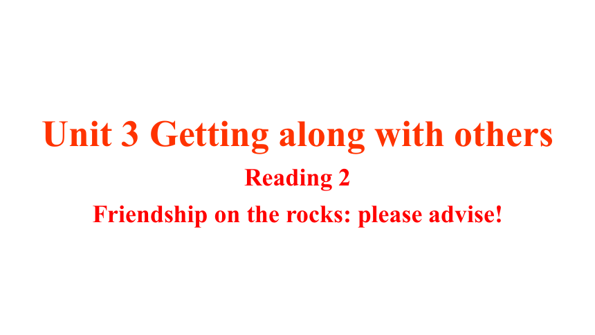 Unit 3 Getting along with others Reading_2课件