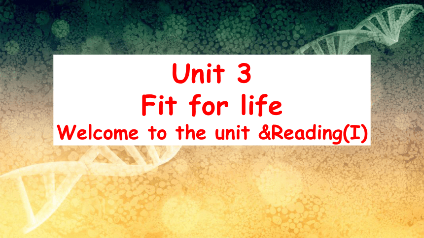 牛津译林版（2019）选择性必修第二册Unit 3 Fit for Life Welcome to the unit & Reading课件(共23张PPT)