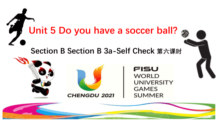 (新课标）Unit 5 Do you have a soccer ball Section B 3a-Self Check 课件 (共21张PPT）
