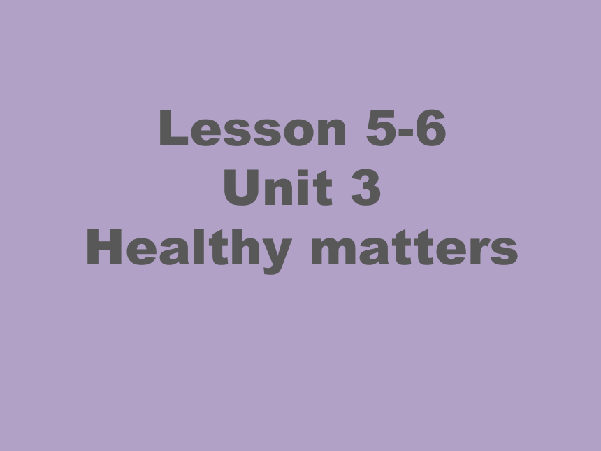 小学英语 剑桥国际少儿英语(第二版) Level 4 3 Health matters Lesson 5-6 课件(共33张PPT)