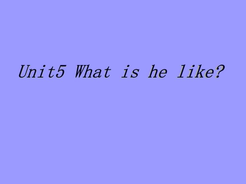 Unit5 What Is He Like？ Part A 课件（22张PPT）