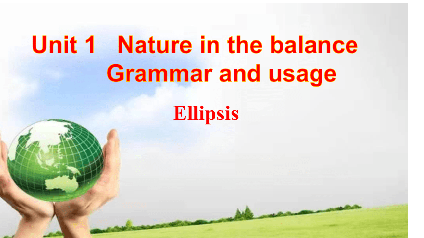 高中英语牛津译林版（2019）必修第三册Unit 1 Nature in the balance-Grammar（省略）课件（18张PPT）