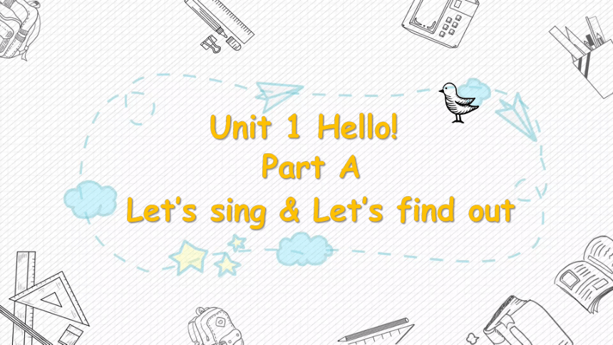 Unit 1 Hello Part A Let's sing—Let's find out课件 （24张PPT)