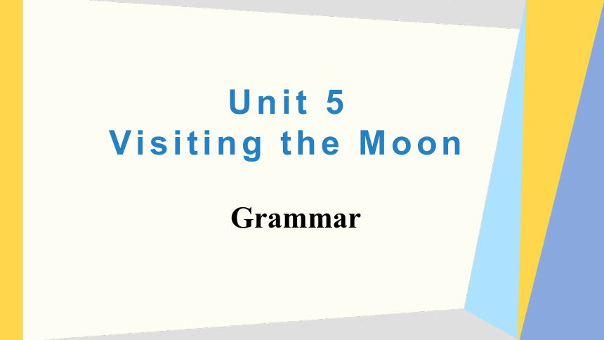 Unit 5 Visiting the Moon Grammar 课件