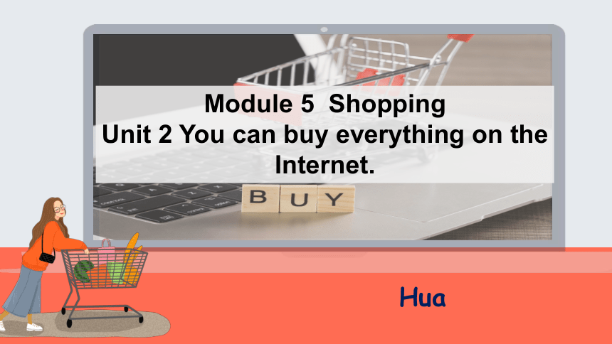 Module 5 Unit 2 You can buy everything on the Internet. 课件 2023-2024学年外研版七年级英语下册 (共22张PPT)