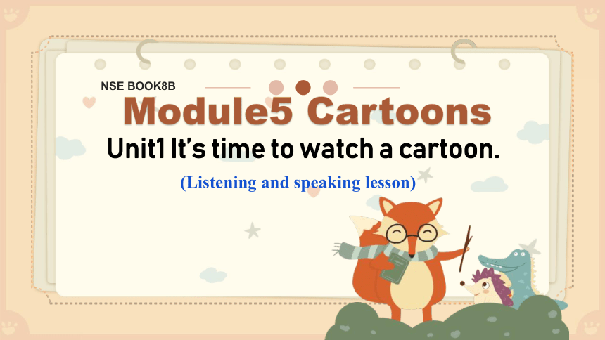外研版  八年级下册  Module 5 Cartoons Unit 1 It's time to watch a cartoon. 课件(共15张PPT，内嵌音频)