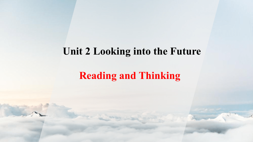 2021-2022学年人教版2019高中英语选择性必修第一册Unit 2  Looking into the Future Reading and Thinking课件 (78张ppt)
