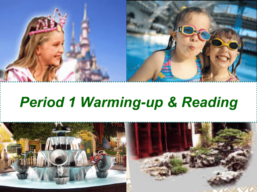 必修4 Unit 5 Theme parks-Warming up，Pre-reading and reading 课件