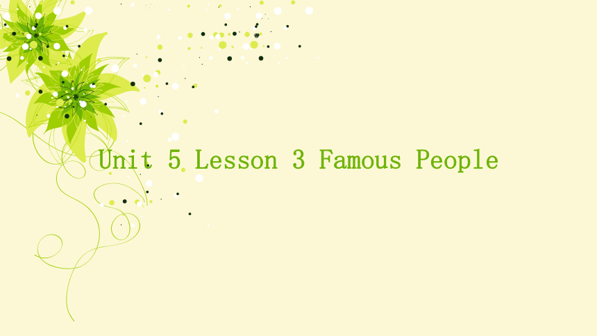 Unit5 Famous People Lesson3 课件(共12张PPT)