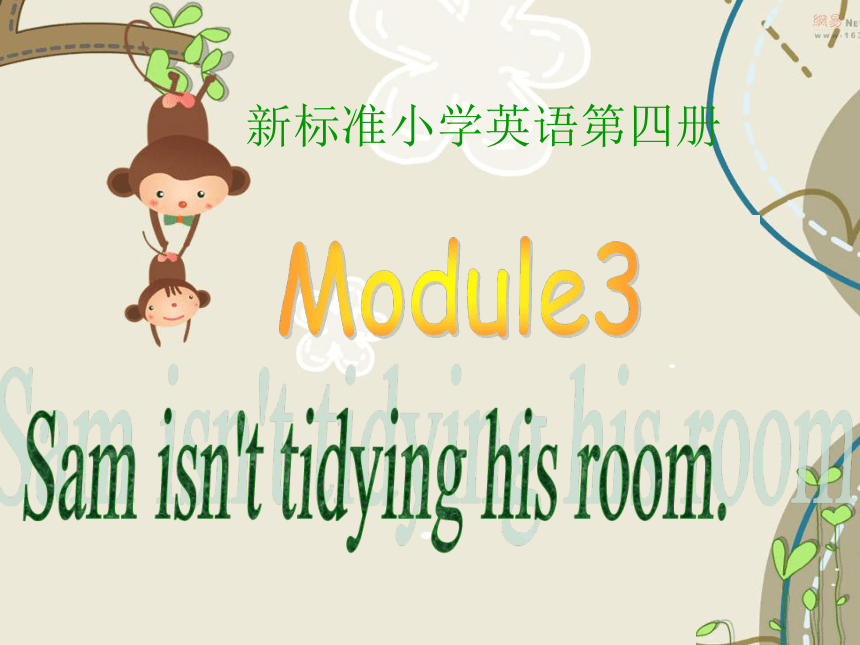 Module 3  Unit 1  Sam isn't tidying his room 课件 (共14张PPT)