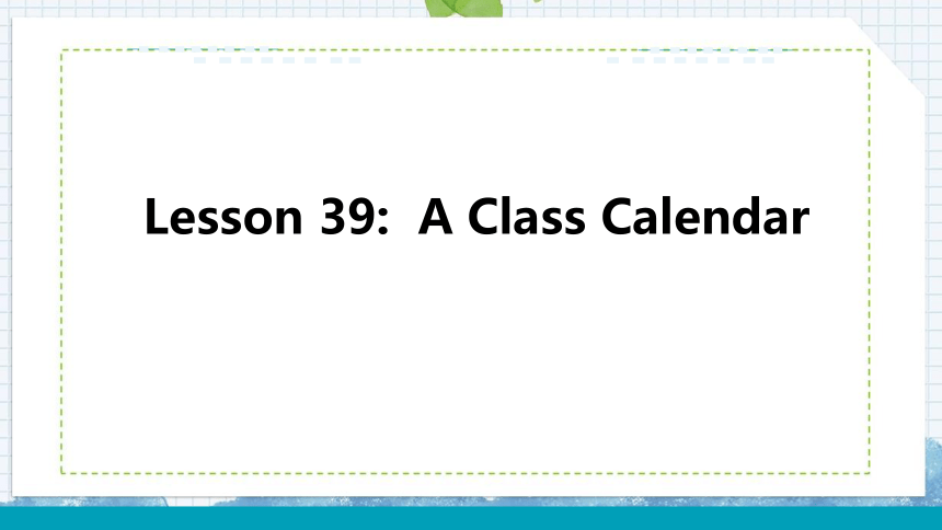 冀教版 七年级上 Unit 7 Lesson 39 A Class Calendar. 课件 (共22张PPT)
