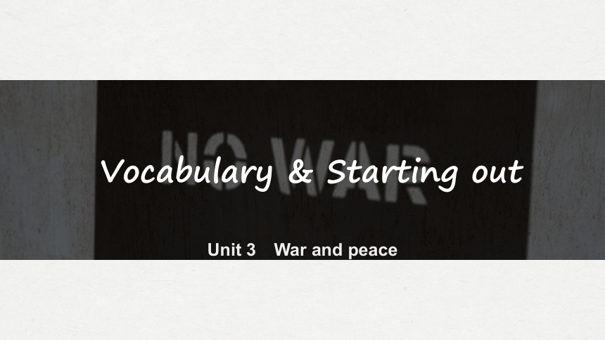 外研版（2019）选择性必修三  Unit3 War and peace Vocabulary & Starting out课件(共24张PPT)