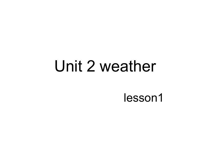 unit2-weather 课件 (共44张PPT)