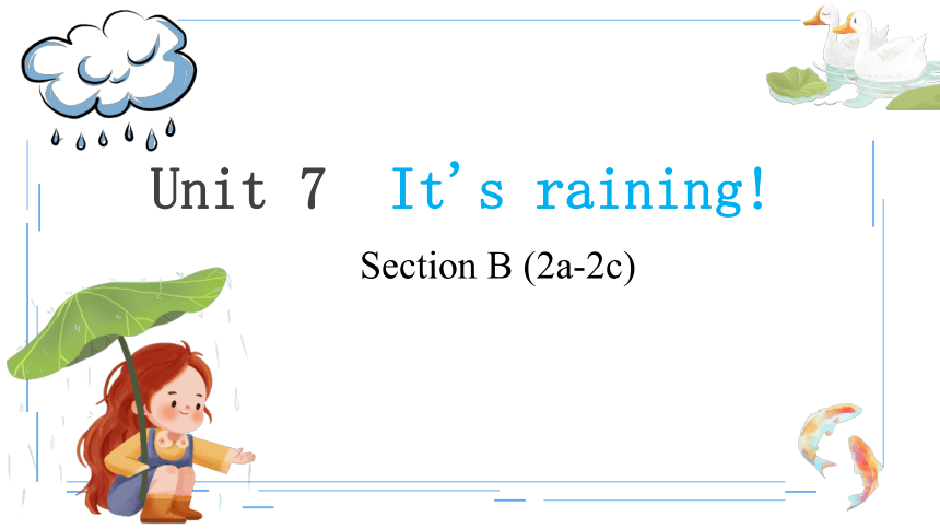 Unit 7 It's raining!   Section B 2a-2c 课件(共23张PPT)2023-2024学年人教版七年级英语下册