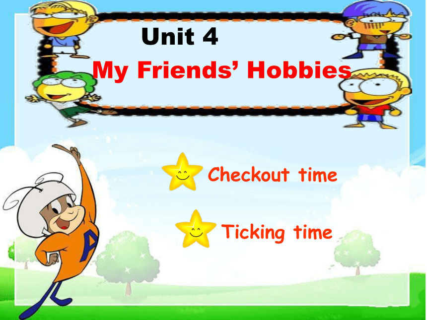 Unit 4 Hobbies（Checkout time-Ticking time）课件（共18张PPT）