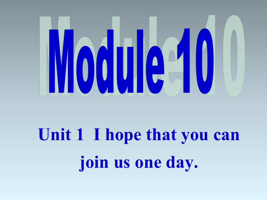 外研版八年级英语下册 Module 10 Unit 1 I hope that you can join us one day. (1) 课件 (共21张PPT，无音频)