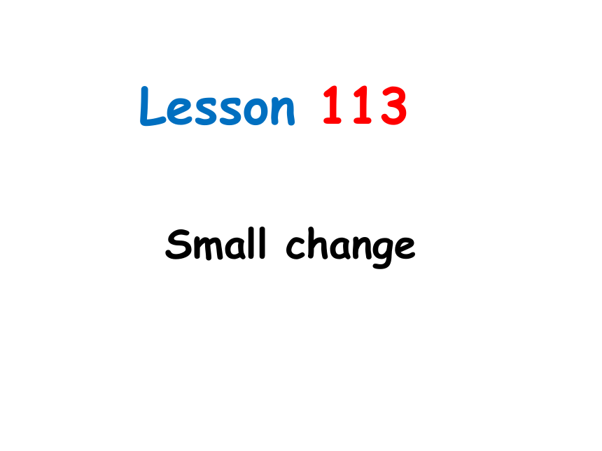 lesson 113-114 课件 新概念英语一(共62张PPT)