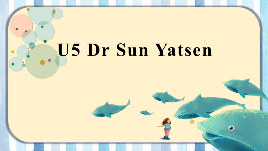 Module 3 Unit5 Dr Sun Yatsen 课件（(共12张PPT)