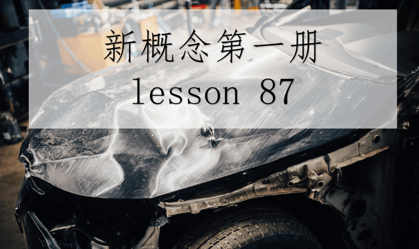 新概念英语第一册课件-lesson 87-88 (共74张PPT)