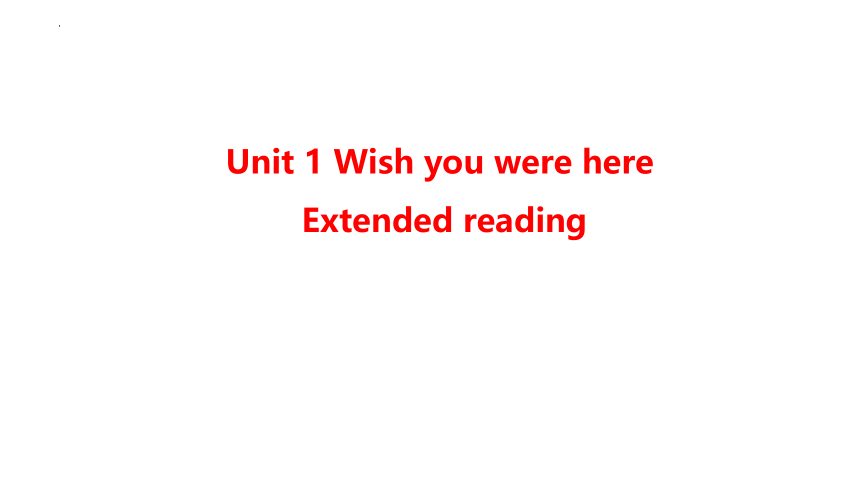 译林版（2019）选择性必修第三册Unit 1 Wish you were here Extended reading 课件(共22张PPT)