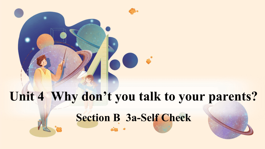 Section B  3a-Self Check 课件Unit 4 Why don't you talk to your parents? （新目标八下）