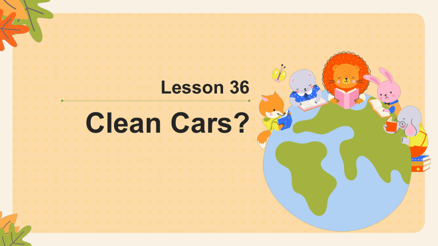 冀教版八年级上册Unit 6  Go With Transportation ! Lesson 36 Clean Cars ?课件(共18张PPT)