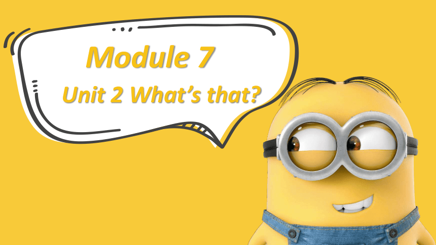 Module7 Unit2 What’s that？ 课件(共33张PPT)