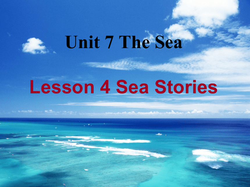 2020-2021学年北师大版高中英语必修三：Unit 7 The sea  Lesson 4  sea stories 公开课课件（17张）